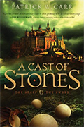 A Cast of Stones, by Patrick W. Carr (Flinch-Free Fantasy)