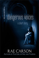 Dangerous Voices, by Rae Carson (Flinch-Free Fantasy)