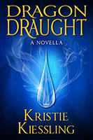 Dragon Draught by Kristie Kiessling (Flinch-Free Fantasy)
