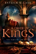 A Draw of Kings, by Patrick W. Carr (Flinch-Free Fantasy)