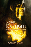 In Siege of Daylight, by Gregory S. Close (Flinch-Free Fantasy)