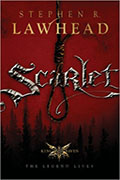 Scarlet, by Stephen R. Lawhead (Flinch-Free Fantasy)
